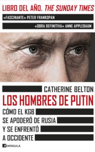 Los hombres de Putin "Cómo el KGB se apoderó de Rusia y se enfrentó a occidente"