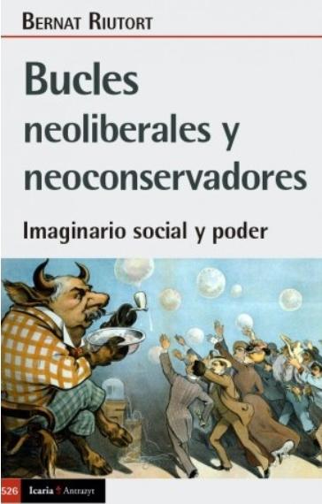 Bucles neoliberales y neoconservadores "Imaginario social y poder"