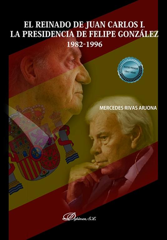 El reinado de Juan Carlos I "La presidencia de Felipe González 1982-1996"
