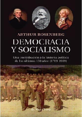 Democracia y socialismo "Una contribución a la historia política de los últimos 150 años (1789-1939)"