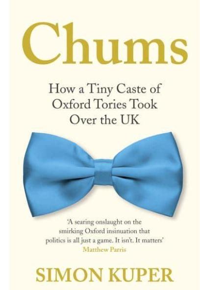 Chums "How a Tiny Caste of Oxford Tories Took Over the UK"