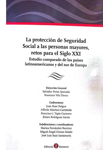 La protección de Seguridad Social a las personas mayores, retos para el Siglo XXI "Estudio comparado de los países latinoamericanos y del sur de Europa"