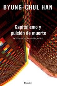 Capitalismo y pulsión de muerte "Artículos y conversaciones"