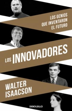 Los innovadores "Los genios que inventaron el futuro"
