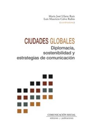 Ciudades globales " Diplomacia, sostenibilidad y estrategias de comunicación"