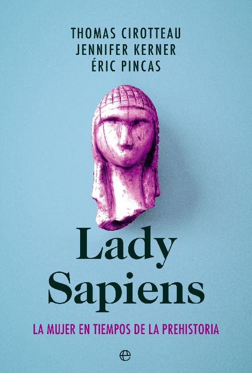 Lady Sapiens "La mujer en tiempos de la prehistoria"