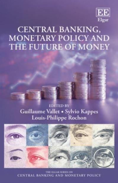 Central Banking, Monetary Policy and the Future of Money