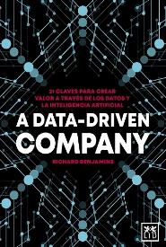 A Data-Driven Company "21 claves para crear valor a través de los datos y la intelencia artificial"