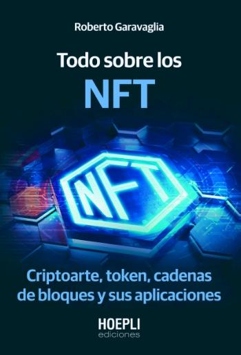 Todo sobre los NFT "Criptoarte, token, cadenas de bloques y sus aplicaciones"