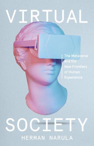 Virtual Society "The Metaverse and the New Frontiers of Human Experience"