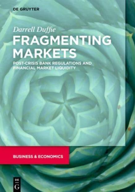 Fragmenting Markets "Post-Crisis Bank Regulations and Financial Market Liquidity"