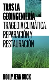 Tras la geoingeniería "Tragedia climática, reparación y restauración"