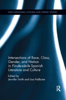 Intersections of Race, Class, Gender, and Nation in Fin-de-siècle Spanish Literature and Culture