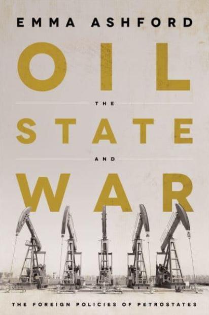 Oil, the State, and War "The Foreign Policies of Petrostates"