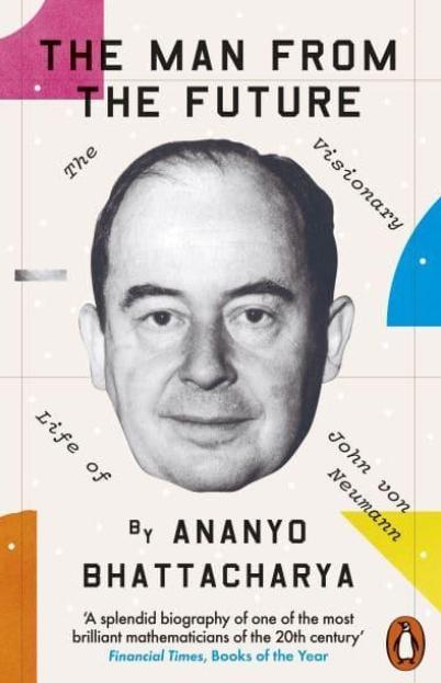 The Man from the Future "The Visionary Life of John Von Neumann"