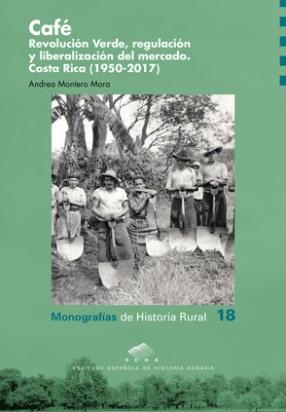 Café. Revolución Verde, regulación y liberalización del mercado "Costa Rica (1950-2017)"