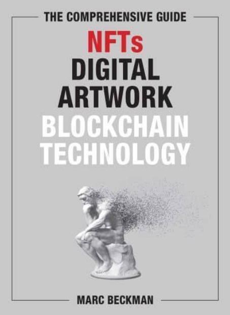 The Comprehensive Guide to NFTs, Digital Artwork and Blockchain Technology