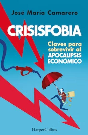 Crisisfobia "Claves para sobrevivir al apocalipsis económico"