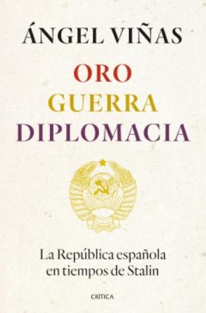 Oro, guerra, diplomacia "La República española en tiempos de Stalin"
