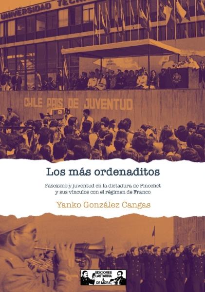 Los más ordenaditos "Fascismo y juventud en la dictadura de Pinochet y sus vínculos con el régimen de Franco"