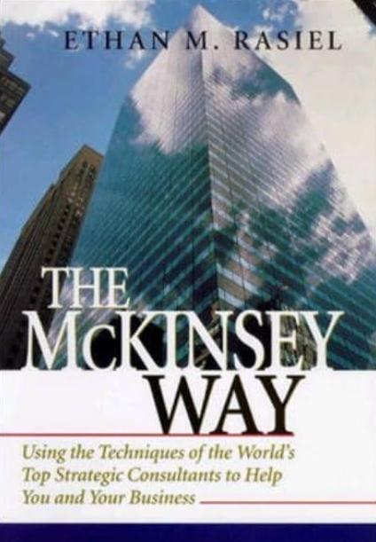 The McKinsey Way "Using the Techniques of the World's Top Strategic Consultants to Help You and Your Business"