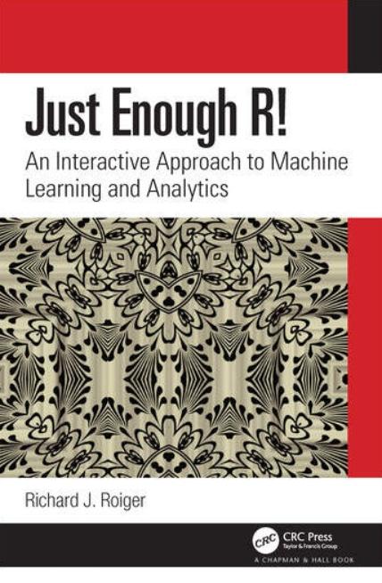 Just Enough R! "An Interactive Approach to Machine Learning and Analytics"