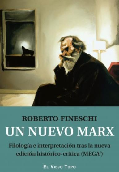 Un nuevo Marx "Filología e interpretación tras la nueva edición histórico-crítica (MEGA)"