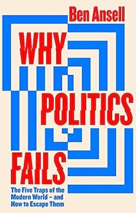 Why Politics Fails "The Five Traps of the Modern World & How to Escape Them"