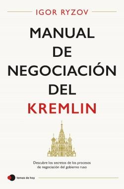 Manual de negociación del Kremlin "Descubre los secretos de los procesos de negociación del gobierno ruso"