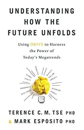 Understanding How the Future Unfolds "Using Drive to Harness the Power of Today's Megatrends"
