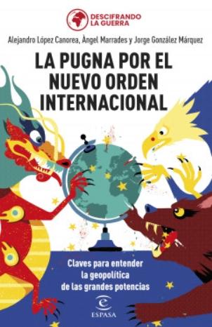 La pugna por el nuevo orden internacional "Claves para entender la geopolítica de las grandes potencias"