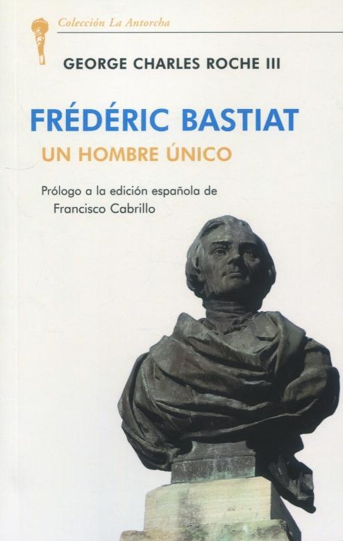 Frédéric Bastiat "Un hombre único"
