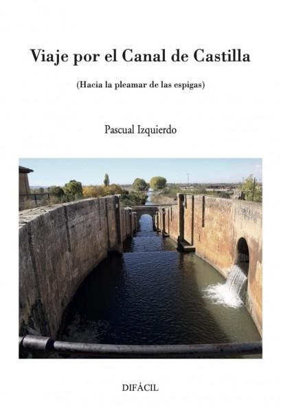 Viaje por el canal de Castilla "Hacia la pleamar de las espigas"