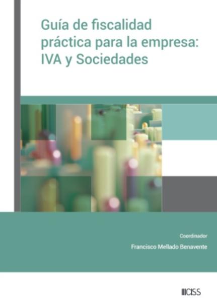 Guía de fiscalidad práctica para la empresa: IVA y sociedades