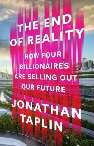 The End of Reality "How Four Billionaires Are Selling Out Our Future"