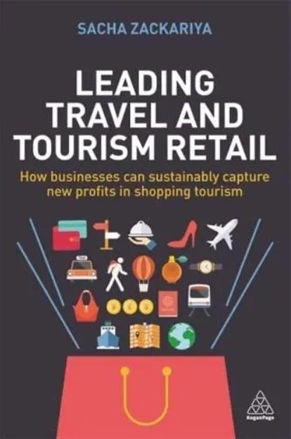 Leading Travel and Tourism Retail "How Businesses Can Sustainably Capture New Profits in Shopping Tourism"