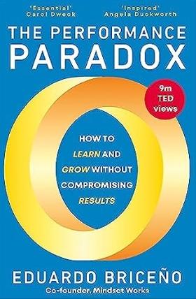 The Performance Paradox  "How to Learn and Grow Without Compromising Results"