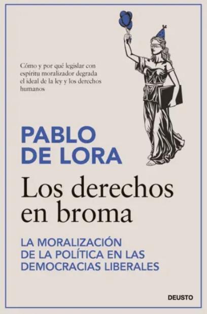 Los derechos en broma "La moralización de la política en las democracias liberales"