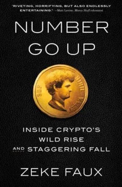 Number Go Up "Inside Crypto's Wild Rise and Staggering Fall"