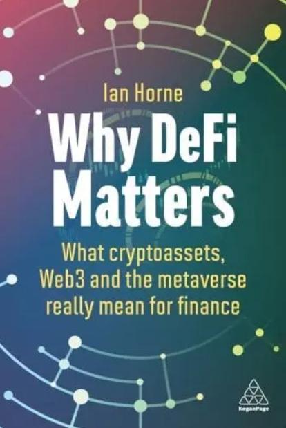 Why DeFi Matters "What Cryptoassets, Web3 and the Metaverse Really Mean for Finance"