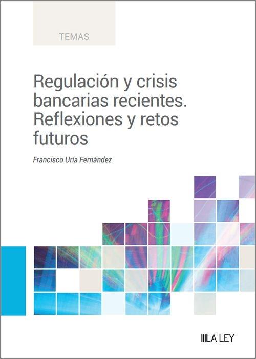 Regulación y crisis bancarias recientes "Reflexiones y retos futuros"