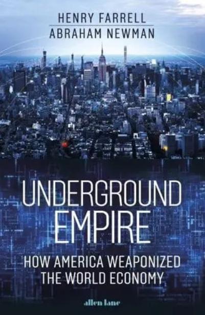 Underground Empire "How America Weaponized the World Economy"