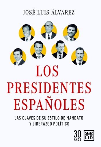 Los presidentes españoles "Las claves de su liderazgo y estilo de gobierno"