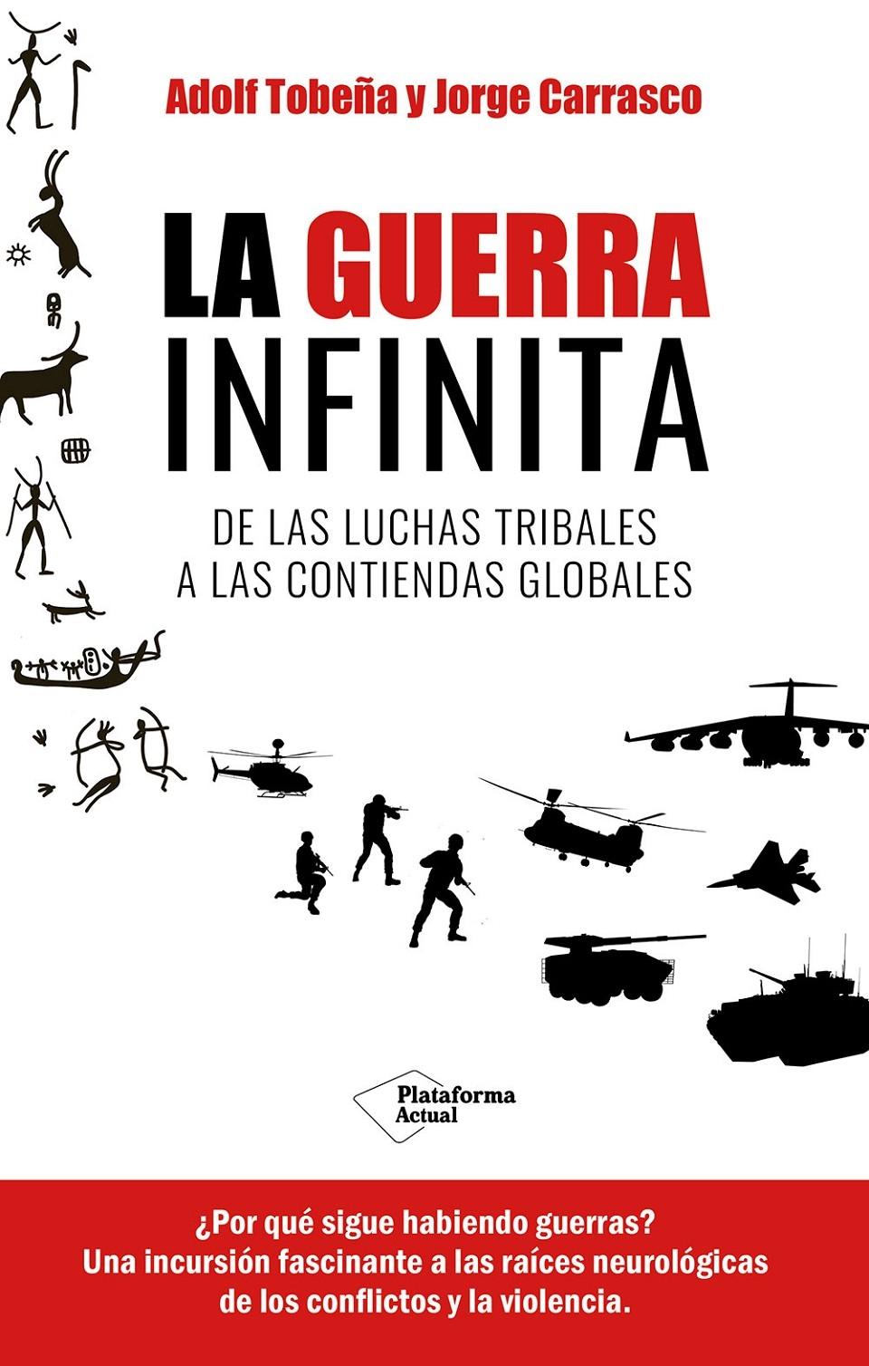 La guerra infinita "De las luchas tribales a las contiendas globales"