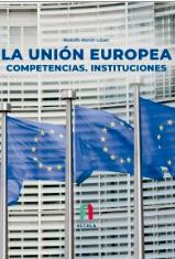 La Unión Europea "Competencias Instituciones"