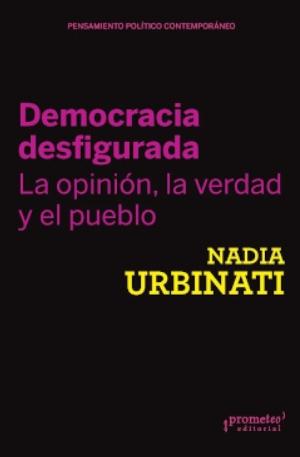Democracia desfigurada "La opinión, la verdad y el pueblo"