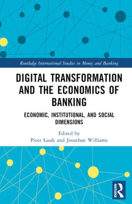 Digital Transformation and the Economics of Banking "Economic, Institutional, and Social Dimensions"