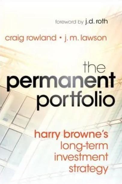 The Permanent Portfolio "Harry Browne's Long-Term Investment Strategy"