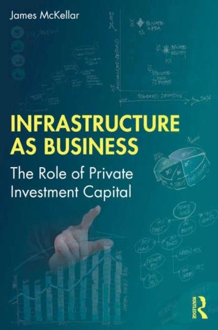 Infrastructure as Business "The Role of Private Investment Capital"