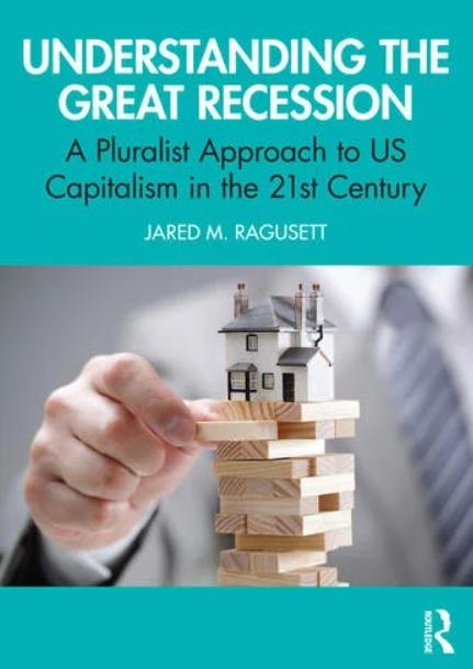 Understanding the Great Recession "A Pluralist Approach to US Capitalism in the 21st Century"